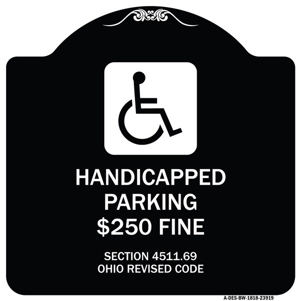 Signmission Handicapped Parking $250 Fine Section 4511.69 Ohio Revised Code Alum Sign, 18" x 18", BW-1818-23919 A-DES-BW-1818-23919 - main